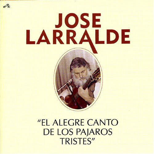 Cover for Jose Larralde · El Alegre Canto De Los Pajaros (CD) (2005)