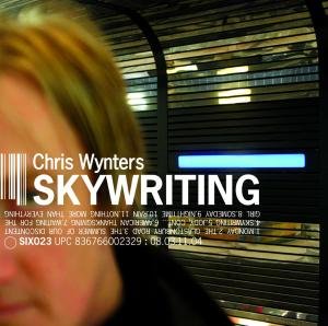 Skywriting - Chris Wynters - Musiikki - SIX SHOOTER RECORDS - 0836766002329 - tiistai 28. kesäkuuta 2005