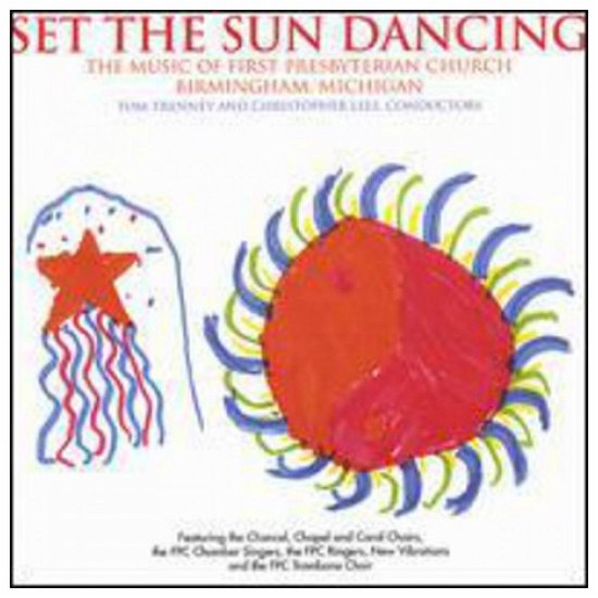 Set the Sun Dancing - Music of First Presbyterian Church - Muziek - CD Baby - 0837101059329 - 20 september 2005