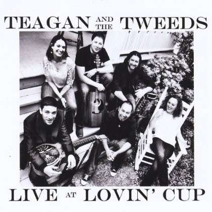 Cover for Teagan &amp; the Tweeds · Live at Lovin Cup (CD) (2012)