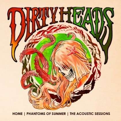 Home / Phantom of Summer-acoustic Sessio - Dirty Heads - Musik - FIVE SEVEN - 0846070021329 - 29 oktober 2013