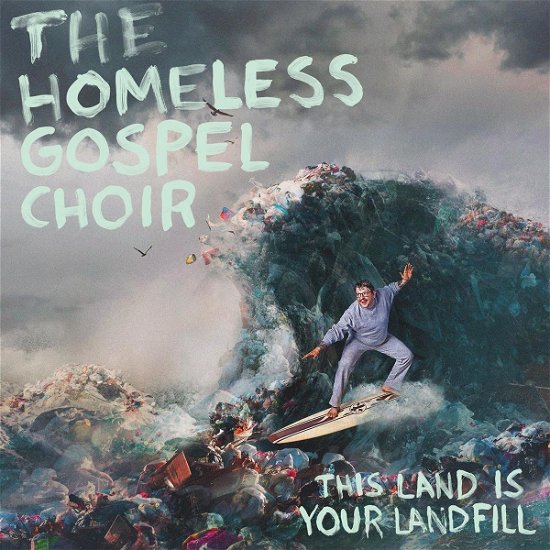 This Land Is Your Landfill - Homeless Gospel Choir - Musik - A-F RECORDS - 0857445007329 - 28. August 2020