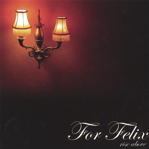 Cover for For Felix · Rise Above (CD) (2006)
