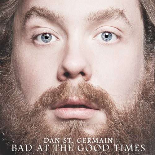 Bad at the Good Times - Dan St Germain - Muzyka - ASPECIALTHING - 0888295075329 - 10 czerwca 2014