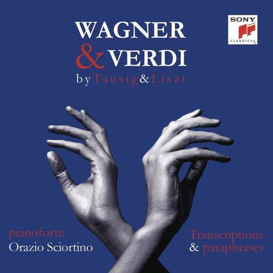 Wagner & Verdi by Tausig & Liszt: Transcriptions and Paraphrases - Orazio Sciortino - Musiikki - Sony - 0888837260329 - 