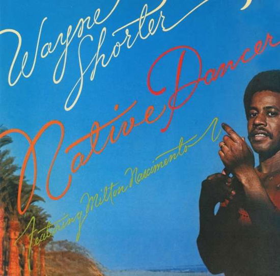 Native Dancer - Wayne Shorter - Musik - SONY MUSIC CG - 0889854073329 - 3. marts 2017