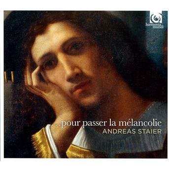 Pour Passer La Melancolie - Andreas Staier - Musiikki - HARMONIA MUNDI - 3149020214329 - maanantai 4. helmikuuta 2013