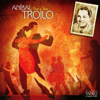 Tres Y Dos: Masters of Tango - Anibal Troilo - Music - LE CHANT DU MONDE - 3149024232329 - May 14, 2013