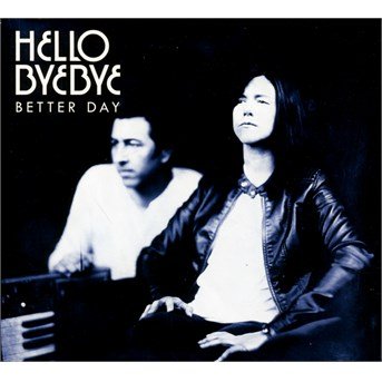 Cover for Hello Bye Bye · Better Day (CD) (2015)