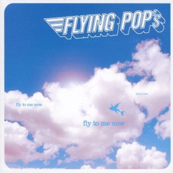 Fly To Me Now - Flying Pop's - Musik - PSCHENT - 3596971044329 - 26. juni 2018