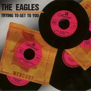 Cover for The Eagles · Trying to Get to You (VINYL) (2000)