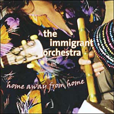 Home Away From Home - Immigrant Orchestra - Music - JARO - 4006180427329 - October 19, 2006
