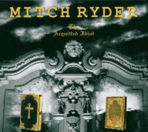 The Aquittet Idiot - Mitch Ryder - Muziek - BUSCHFUNK - 4021934908329 - 13 januari 2006