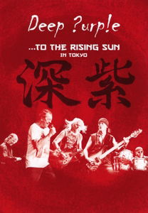 Deep Purple · Deep Purple - To The Rising Sun (DVD) (2015)