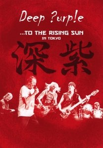 Cover for Deep Purple · Deep Purple - To The Rising Sun (DVD) (2015)