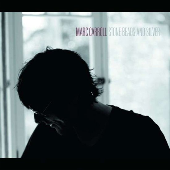 Cover for Marc Carroll · Stone Beads And Silver (CD) (2013)
