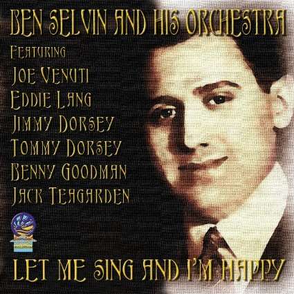 Let Me Sing and I'm Happy 1919-1932 - Ben Selvin & His Orchestra - Musik - CADIZ - HALCYON - 5019317015329 - 16 augusti 2019