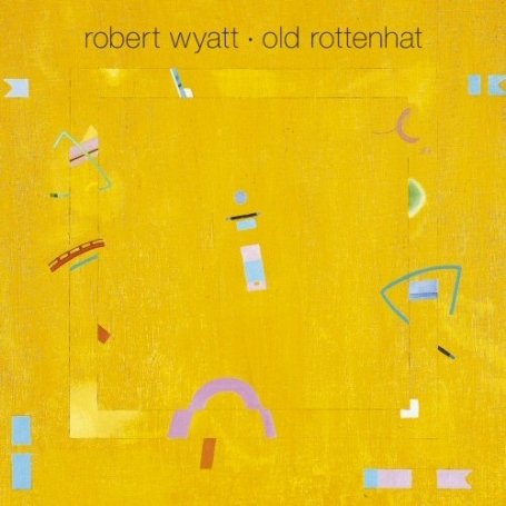 Old Rottenhat - Robert Wyatt - Musikk - DOMINO - 5034202204329 - 18. november 2008