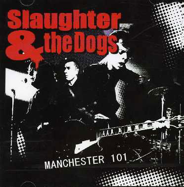 Manchester 101 - Slaughter & The Dogs - Musik - DREAM CATCHER - 5036436012329 - 26 februari 2007