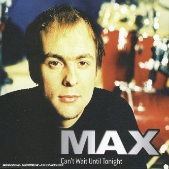 Cover for Max · Can't Wait Until Tonite (SCD) (2004)