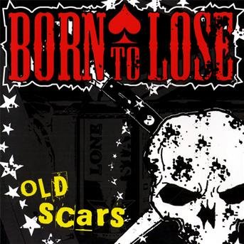 Old Scars - Born to Lose - Muziek - PEOPLE LIKE YOU - 5052146702329 - 29 april 2010