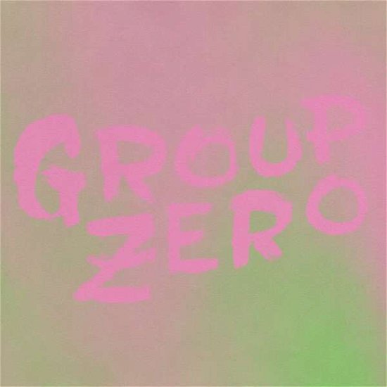 Cover for Group Zero · EveryoneS Already Come Apart (LP) (2021)