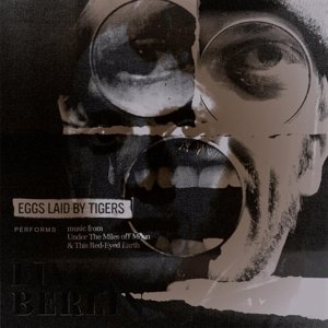 Cover for Eggs Laid by Tigers · Live in Berlin (CD) (2016)