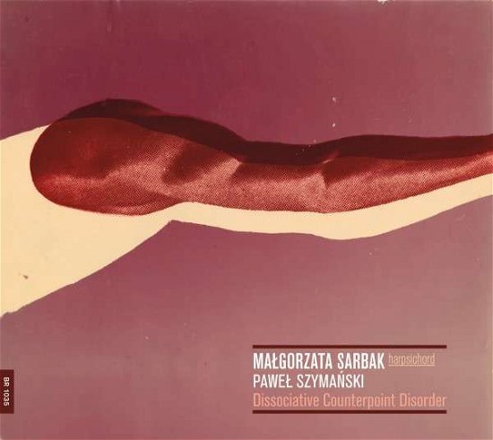 Pawel Syzmanski: Dissociative Counterpoint - Szymanski / Sarbak - Musik - DUX - 5902547013329 - 13. januar 2017