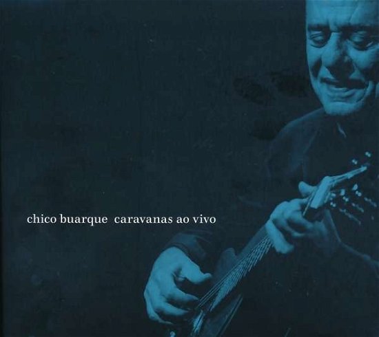 Cover for Chico Buarque · Caravanas Ao Vivo (CD) (2019)