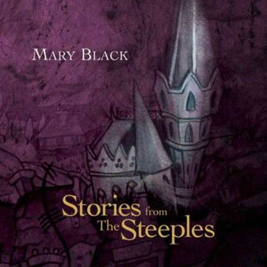 Stories From The Steeples - Mary Black - Musiikki - MW RECORDS - 8712618102329 - torstai 27. lokakuuta 2011