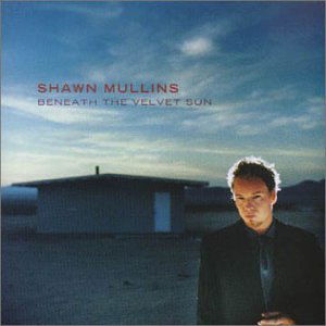 Cover for Shawn Mullins · Beneath the Velvet Sun (CD)