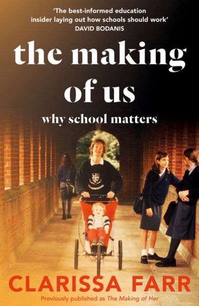 The Making of Us: Why School Matters - Clarissa Farr - Books - HarperCollins Publishers - 9780008271329 - August 6, 2020