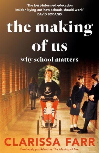 The Making of Us: Why School Matters - Clarissa Farr - Livros - HarperCollins Publishers - 9780008271329 - 6 de agosto de 2020