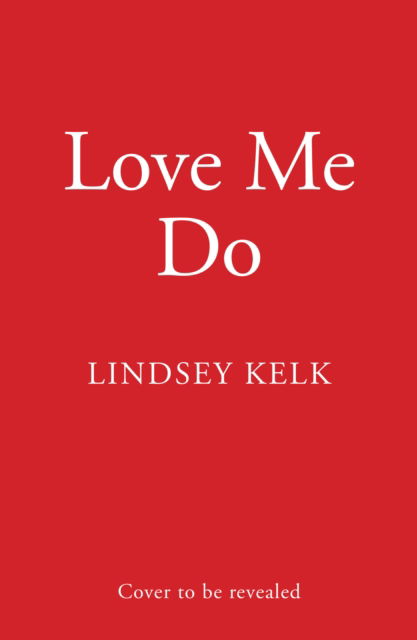 Love Me Do - Lindsey Kelk - Livres - HarperCollins Publishers - 9780008619329 - 5 septembre 2023