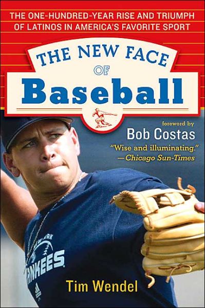 Cover for Tim Wendel · The New Face of Baseball: the One-hundred-year Rise and Triumph of Latinos in America's Favorite Sport (Paperback Book) (2004)