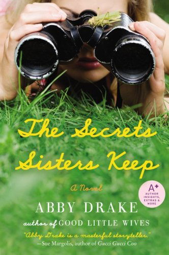 Cover for Abby Drake · The Secrets Sisters Keep: a Novel (Paperback Book) [Original edition] (2010)