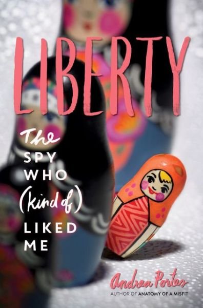 Cover for Andrea Portes · Liberty: The Spy Who (Kind of ) Liked Me (Taschenbuch) [International edition] (2017)