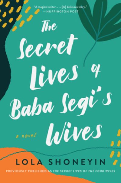 The Secret Lives of Baba Segi's Wives: A Novel - Lola Shoneyin - Książki - HarperCollins - 9780063072329 - 19 stycznia 2021