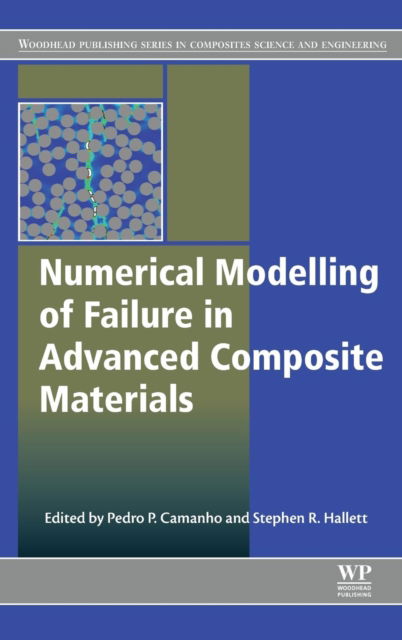 Numerical Modelling of Failure in Advanced Composite Materials - Woodhead Publishing Series in Composites Science and Engineering - Pedro Camanho - Books - Elsevier Science & Technology - 9780081003329 - August 19, 2015