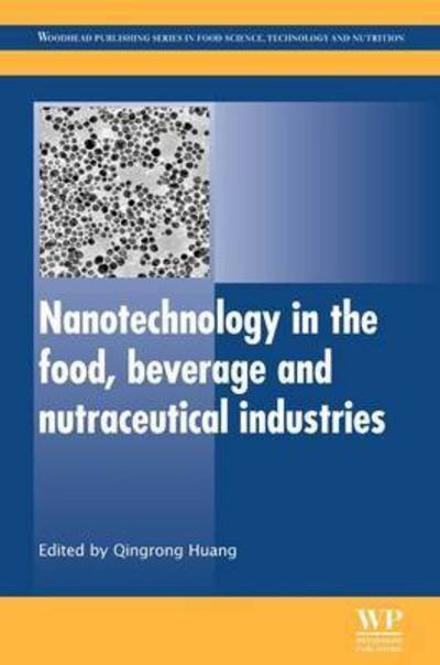 Cover for Qingrong Huang · Nanotechnology in the Food, Beverage and Nutraceutical Industries - Woodhead Publishing Series in Food Science, Technology and Nutrition (Paperback Book) (2016)