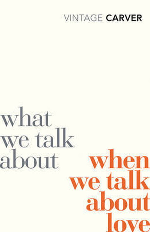 What We Talk About When We Talk About Love - Raymond Carver - Livros - Vintage Publishing - 9780099530329 - 5 de novembro de 2009