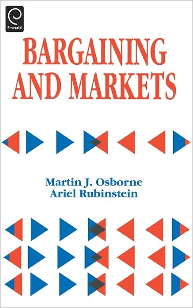 Bargaining and Markets - Economic Theory, Econometrics, and Mathematical Economics - Martin J Osborne - Books - Emerald Publishing Limited - 9780125286329 - April 28, 1990