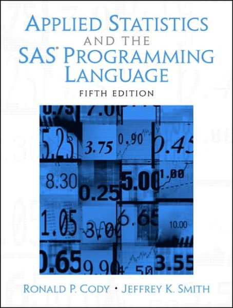 Applied Statistics and the SAS Programming Language - Ron Cody - Books - Pearson Education (US) - 9780131465329 - May 26, 2005