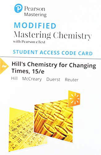 Modified Mastering Chemistry with Pearson eText -- Standalone Access Card -- for Hill's Chemistry for Changing Times - John Hill - Books - Pearson - 9780135160329 - January 4, 2019