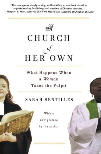 A Church of Her Own: What Happens when a Woman Takes the Pulpit - Sarah Sentilles - Books - Mariner Books - 9780156033329 - April 16, 2009