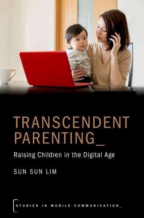 Cover for Lim, Sun Sun (Head of Humanities, Arts and Social Sciences, Head of Humanities, Arts and Social Sciences, Singapore University of Technology and Design) · Transcendent Parenting: Raising Children in the Digital Age - Studies in Mobile Communication (Paperback Bog) (2020)
