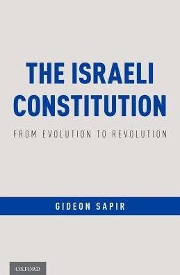 Cover for Sapir, Gideon (Professor of Law, Professor of Law, Bar-Ilan University, Israel) · The Israeli Constitution: From Evolution to Revolution (Gebundenes Buch) (2018)