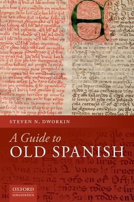 Cover for Dworkin, Steven N. (Professor of Romance Linguistics, Professor of Romance Linguistics, University of Michigan) · A Guide to Old Spanish (Paperback Book) (2021)