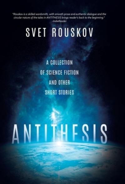 Cover for Svet Rouskov · Antithesis A Collection of Science Fiction and Other Short Stories (Hardcover Book) (2021)