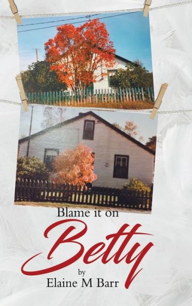 Cover for Elaine M Barr · Blame it on Betty (Hardcover Book) (2021)